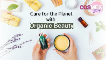 Care for the Planet with Organic Beauty | COSMEX 2023